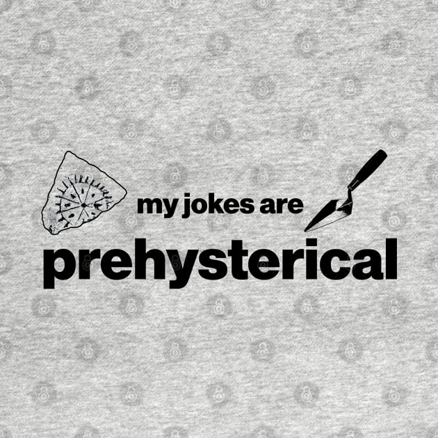 My jokes are Prehysterical - Funny Prehistory Cave Painting / Art by CottonGarb